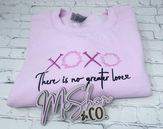 Embroidered XOXO “There Is No Greater Love” Sweatshirt ✝️💗
